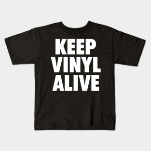 Keep Vinyl Alive wht Kids T-Shirt